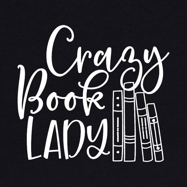 Crazy Book Lady Shirt for Bookworm, Librarian or Teacher by JensAllison